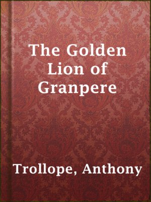cover image of The Golden Lion of Granpere
